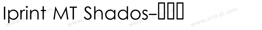 Iprint MT Shados字体转换